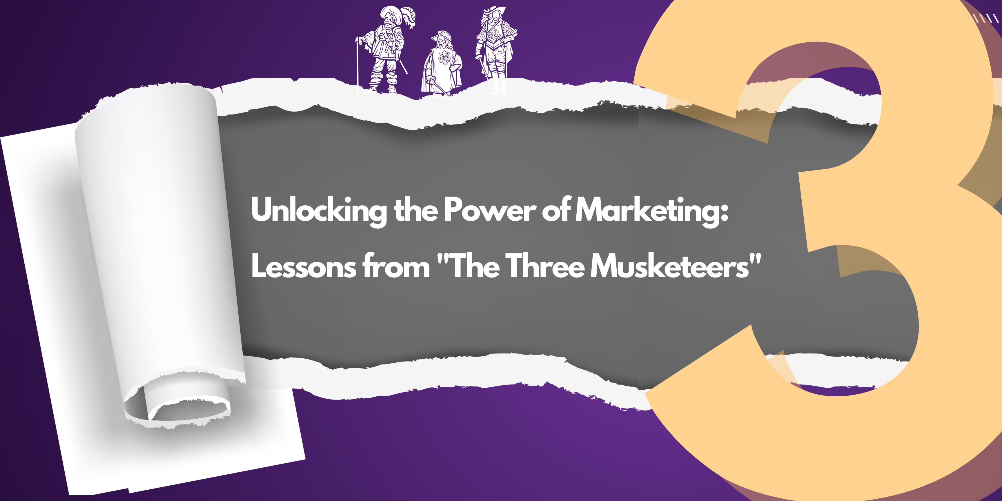 Unlocking the Power of Marketing: Lessons from “The Three Musketeers”