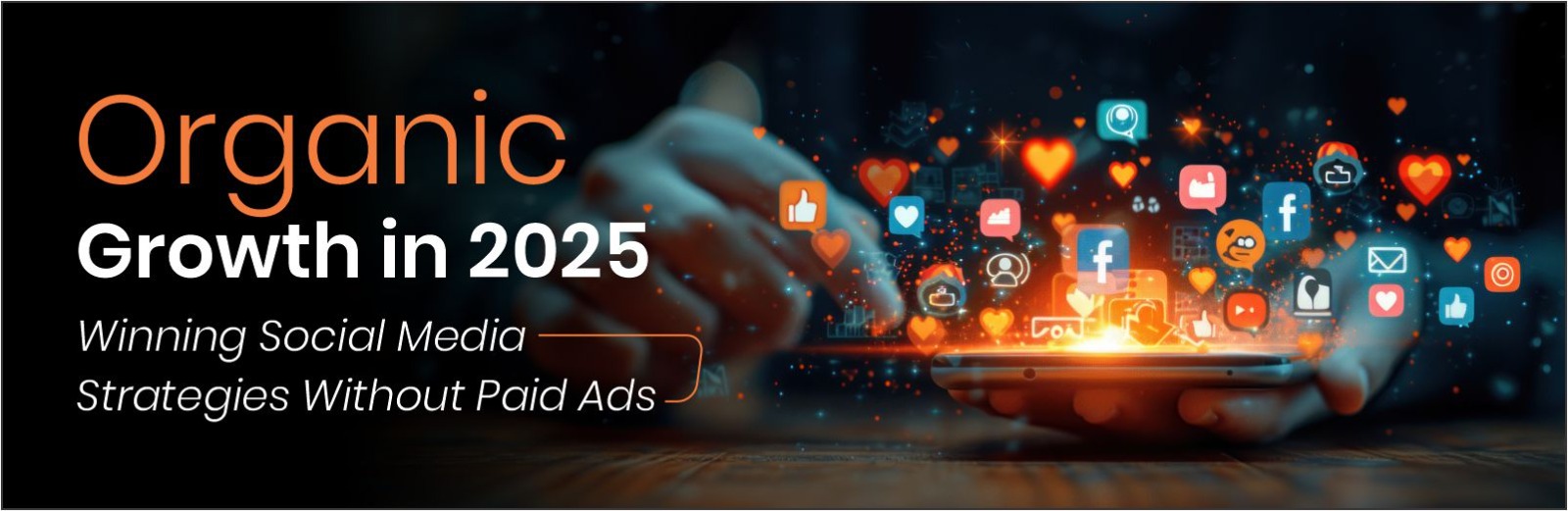 Organic Growth in 2025: Winning Social Media Strategies Without Paid Ads