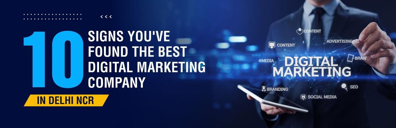10 Signs You’ve Found the Best Digital Marketing Company in Delhi NCR